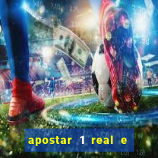 apostar 1 real e ganhar dinheiro